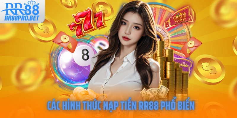 Các hình thức nạp tiền RR88 phổ biến