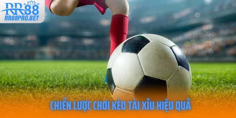 Chiến lược chơi kèo tài xỉu hiệu quả