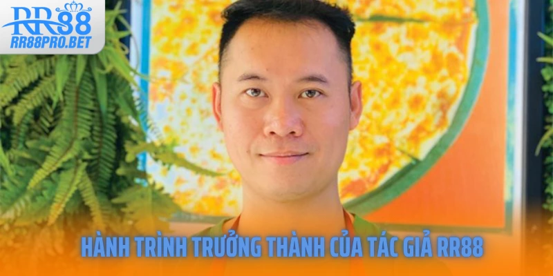 Hành trình trưởng thành của tác giả RR88