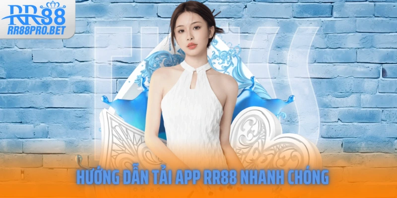 Hướng dẫn tải app RR88 nhanh chóng