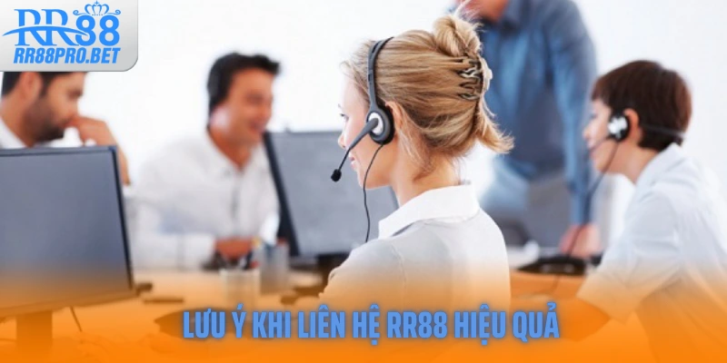 Lưu ý khi liên hệ RR88 hiệu quả